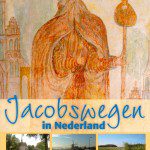 Te voet naar Santiago de Compostela - Jacobswegen in Nederland, deel 1