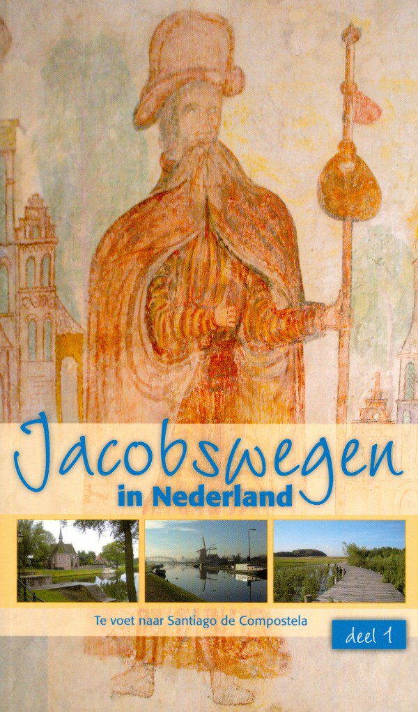 Te voet naar Santiago de Compostela - Jacobswegen in Nederland, deel 1